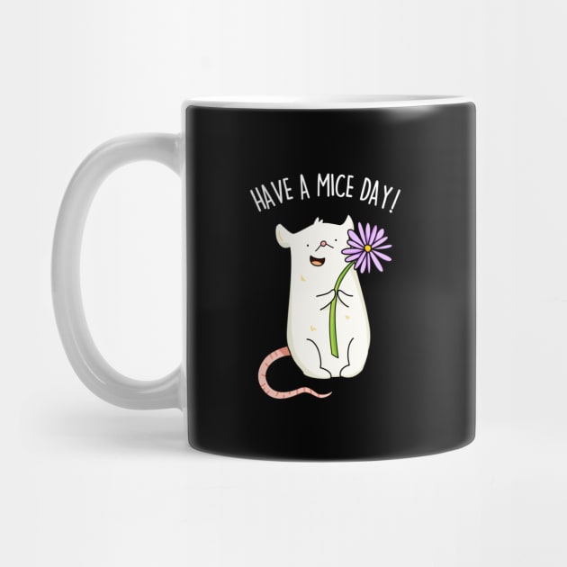 Have A Mice Day Cute Nice Day Mouse Pun by punnybone